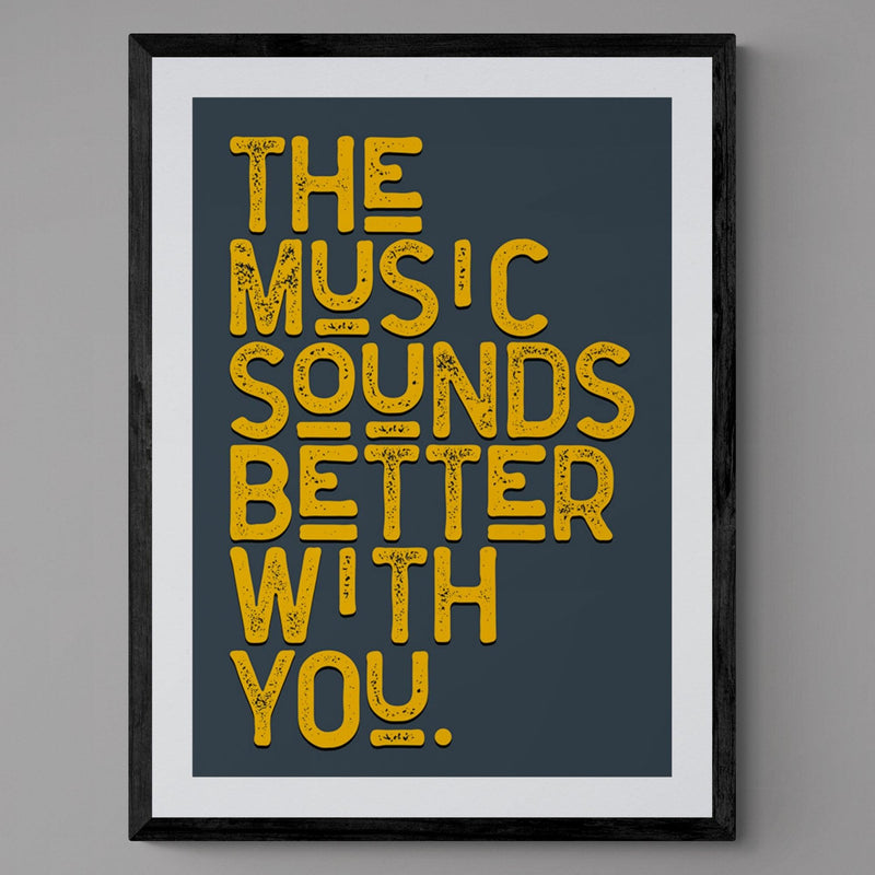 The Music Sounds Better With You Song Lyric Poster Wall Art Print - Ink North 