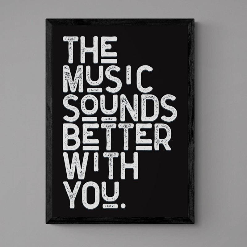 The Music Sounds Better With You Song Lyric Poster Wall Art Print - Ink North 