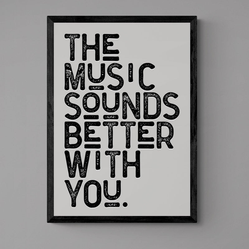 The Music Sounds Better With You Song Lyric Poster Wall Art Print - Ink North 