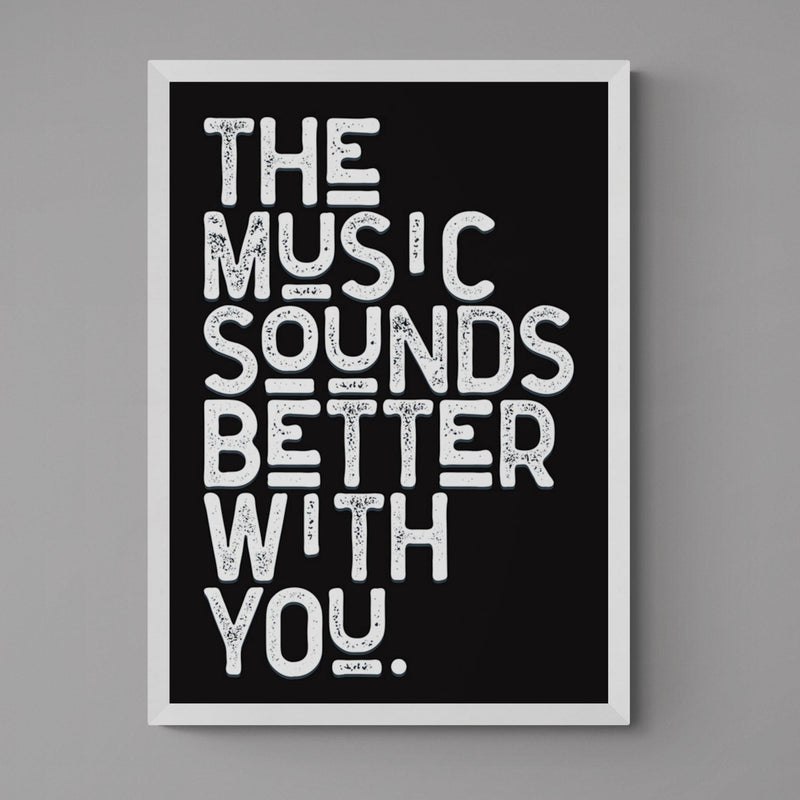 The Music Sounds Better With You Song Lyric Poster Wall Art Print - Ink North 