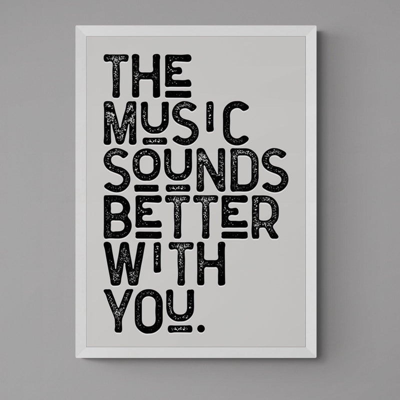 The Music Sounds Better With You Song Lyric Poster Wall Art Print - Ink North 