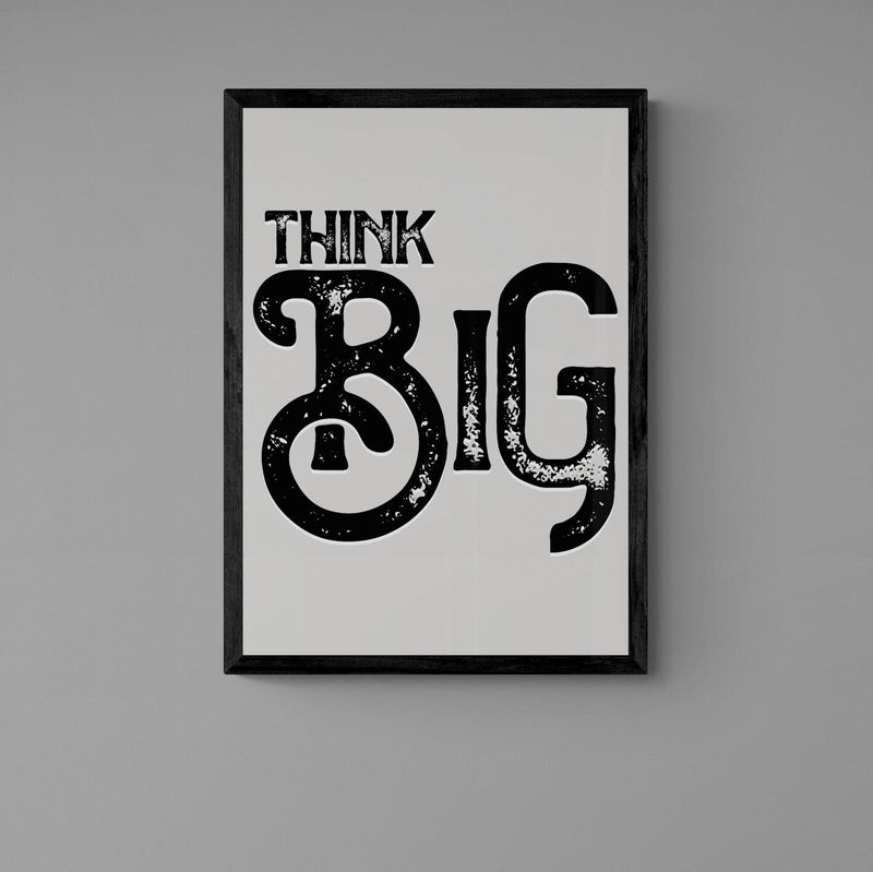 Think Big Motivational Quote Poster Wall Art Print - Ink North 