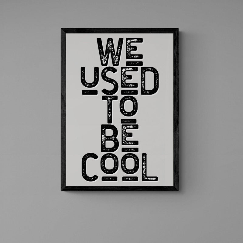 We Used To Be Cool Funny Bar Quote Poster Wall Art Print - Ink North 