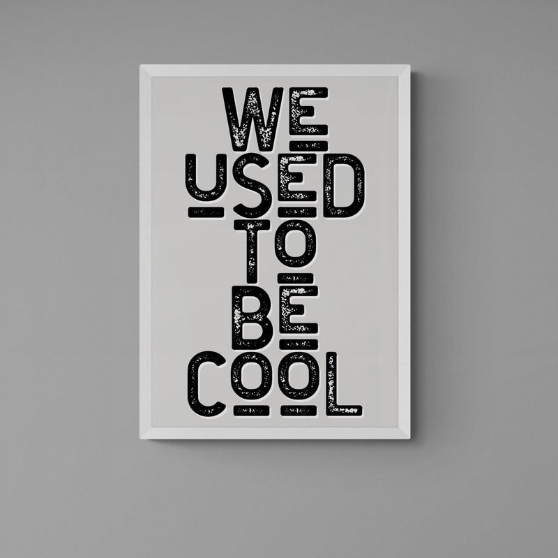 We Used To Be Cool Funny Bar Quote Poster Wall Art Print - Ink North 